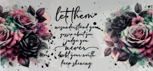 16oz UV DTF Libbey Wrap Let them affirmations #681