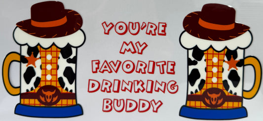 16oz UV DTF Libbey Wrap woody, you’re my favourite drinking buddy #a114