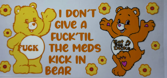 16oz UV DTF Libbey Wrap Care Bear I don’t give a fuck till the meds kick in   #558